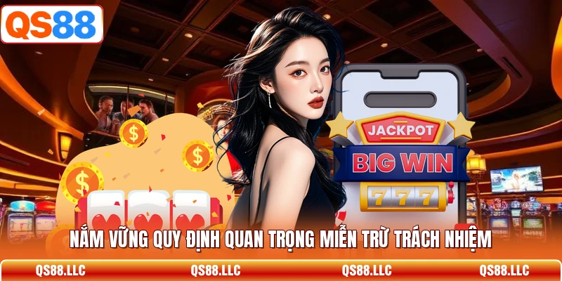 Nắm vững quy định quan trọng miễn trừ trách nhiệm 